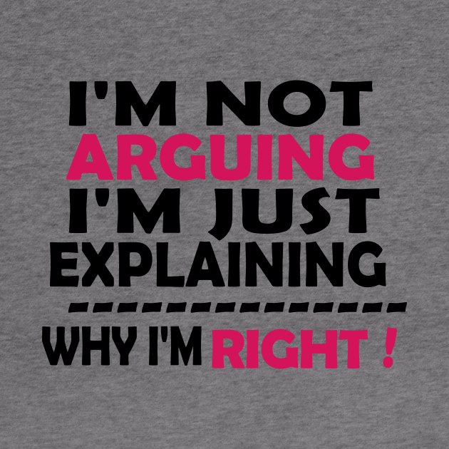 I'm Not Arguing I'm Just Explaining Why I'm Right,Funny Sarcasm, Funny Jokes, by Souna's Store